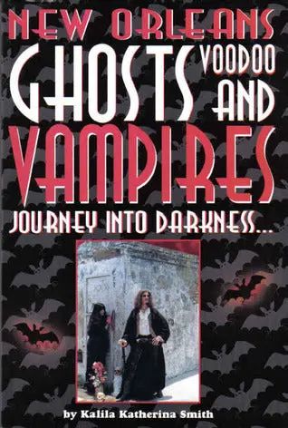 New Orleans Ghosts, Voodoo & Vampires: A Cultural Guide by Kalila Smith